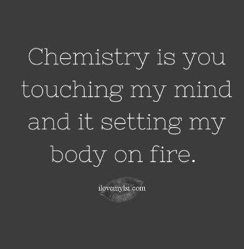 Chemistry.....Oh Yeah....... Chemistry Feelings Quotes, Medicine Love Quotes, Our Chemistry Quotes Love, Undeniable Chemistry Quotes, Chemistry Pictures, Couples Chemistry, Chemistry Love, U O, Love Chemistry Quotes