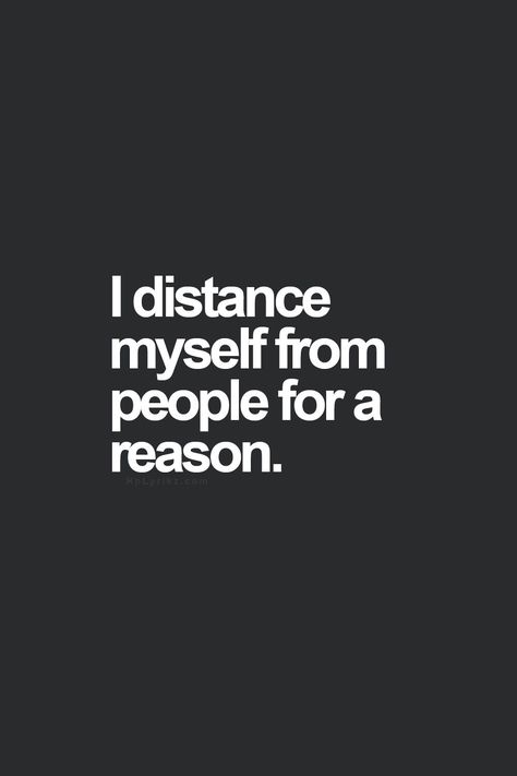 I distance myself from people for a reason. Fake Friend Quotes, My Self, People Quotes, For A Reason, True Words, Friends Quotes, The Words, Great Quotes, True Quotes