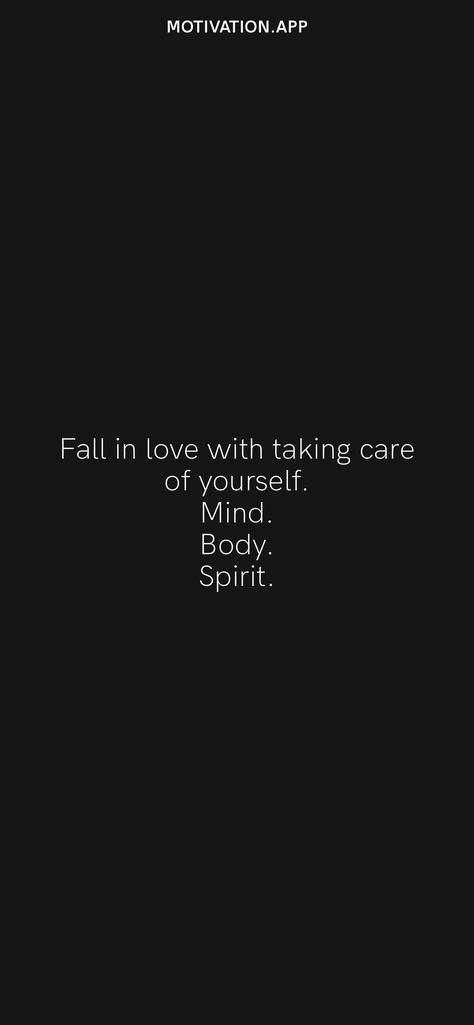 Fall in love with taking care of yourself. Mind. Body. Spirit. From the Motivation app: https://motivation.app Motivation App, Spirit Quotes, Taking Care Of Yourself, Ios Wallpapers, My Spirit, Mind Body Spirit, Daily Motivation, Take Care Of Yourself, Mind Body