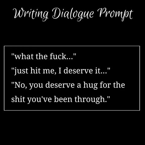 Injured Dialogue Prompts, Sarcastic Villain Dialogue Prompts, Comfort Dialogue Prompts, Dialogue Prompts Dark, Sibling Dialogue Prompts, Dialogue Prompts Flirting, Flirty Dialogue Prompts, Dialogue Prompts Funny, Sassy Dialogue Prompts