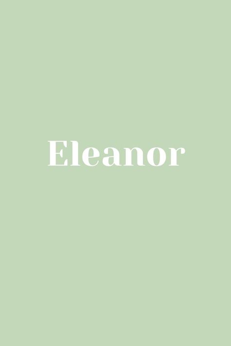 Eleanor Name, Girl Names, Future Baby, Baby Names