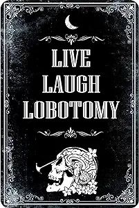 Live Laugh Lobotomy Signs, Funny Metal Signs, Meme Signs Tin Signs, Gothic Decor, Dark Humor for Home Decor, Door Signs Decor 8x12 inch Live Laugh Lobotomy, Signs Decor, Witchy Home Decor, Signs Funny, Wood Ideas, Gothic Decor, Command Strips, Gothic House, Funny Signs