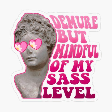 Get my art printed on awesome products. Support me at Redbubble #RBandME: https://www.redbubble.com/i/sticker/Demure-But-Mindful-of-My-Sass-Level-Funny-silly-Sassy-Quote-Design-by-Unitepeople/164639396.O9UDB?asc=u Sassy Quote, Quote Design, Sassy Quotes, Design Sticker, Design Quotes, Funny Art, Funny Gifts, My Art, Awesome Products