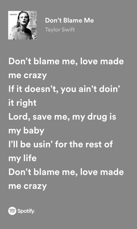 Don’t Blame Me Taylor Swift Lyrics, Don't Blame Me Taylor Swift Aesthetic, Don't Blame Me Lyrics, Dont Blame Me Quotes, Dont Blame Me Lyrics, Dont Blame Me Taylor Swift, Don’t Blame Me Taylor Swift Wallpaper, Taylor Swift Dont Blame Me, Reputation Lyrics Spotify