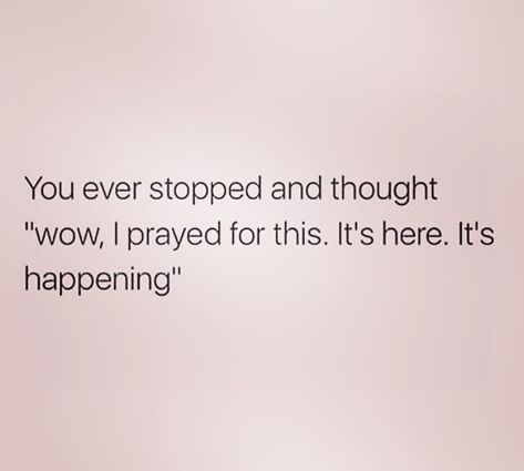 God Blessed Me Quotes, I Prayed For This Quotes, Everything I Prayed For Quotes, The Things I Prayed For Quotes, Im Blessed Quotes My Life, Im Blessed To Have You In My Life Love, Im Blessed Quotes, Im So Blessed Quotes, I’ll Pray For You Quotes