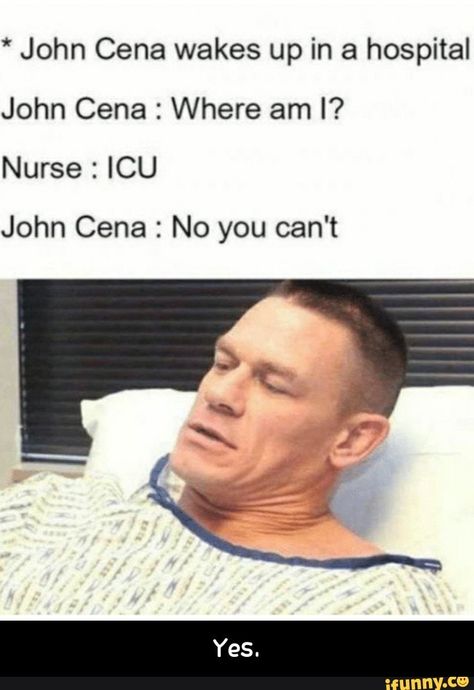 * John Cena wakes up in a hospital John Cena : Where am I? John Cena : No you can't - Yes. – popular memes on the site iFunny.co #johncena #celebrities #john #cena #wakes #hospital #where #am #no #cant #yes #meme Cool Memes, Wwe John Cena, Wwe Funny, Nursing Memes, Carl Grimes, Dark Memes, Dc Memes, 웃긴 사진, Memes Humor