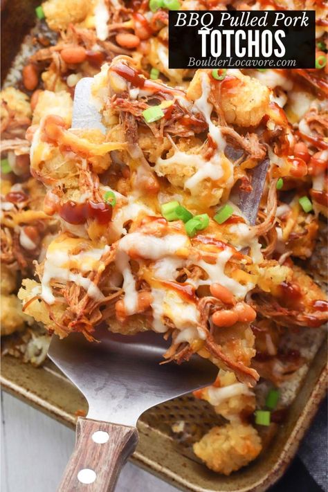 BBQ Pulled Pork Totchos recipe (Tater Tot Nachos) | Boulder Locavore® Pork Totchos, Totchos Recipe, Tot Nachos, Easy Pulled Pork Recipe, Tater Tot Nachos, Homemade Barbecue Sauce Recipe, Pulled Pork Leftover Recipes, Pulled Pork Recipe Slow Cooker, Pulled Pork Nachos