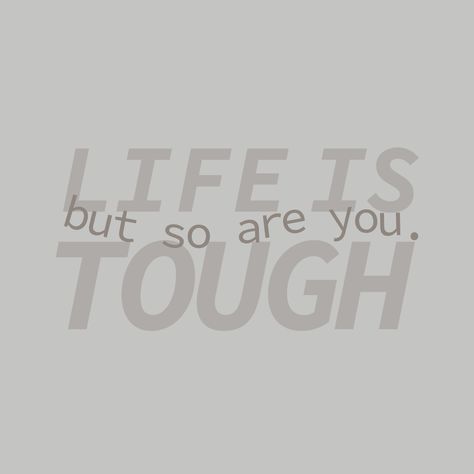 Life is tough but so are you Life Is Tough, Inspirational Quote, Life Is, Inspirational Quotes, ? Logo, Quotes