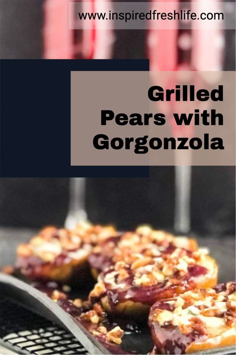 Grilled Pears Recipes, Grilled Pears, Roasted Fruit, Glazed Walnuts, Dessert Hummus, Grilled Desserts, Pear Dessert, Double Chocolate Brownies, Gorgonzola Cheese