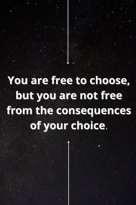 Teenager's are free to choose, they have freedom of their choices. But at the same time, they are not free from the consequences of their choice. Choices Have Consequences, Make Quotes, Morning Quotes For Friends, Freedom Quotes, Toddler Discipline, Reality Quotes, Morning Quotes, Wisdom Quotes, Quote Of The Day