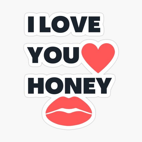 Get my art printed on awesome products. Support me at Redbubble #RBandME: https://www.redbubble.com/i/sticker/I-love-you-honey-by-Azozytshirt/160387382.EJUG5?asc=u Love You Honey, Good Morning Honey, I Love You Honey, Good Morning Beautiful Flowers, Dinner Dress Classy, Dress Classy, Oh My Love, Missing You So Much, Morning Beautiful