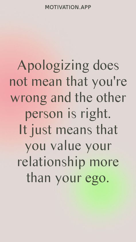 Apologizing does not mean that you're wrong and the other person is right. It just means that you value your relationship more than your ego. From the Motivation app: https://motivation.app/download Proving People Wrong Quotes, Proving People Wrong, Wrong Quote, Rare Quote, Motivation App, I Was Wrong, Your Values, Relationship Quotes, Cards Against Humanity