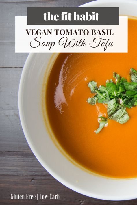 Creamy Vegan Tomato Basil + Tofu Soup Recipe : The Fit Habit Tofu In Soup, Vegan Tomato Basil Soup, Easy Low Carb Lunch, Basil Tofu, Basil Soup Recipe, Healing Soup, Vegan Tomato Soup, Soup Creamy, Tofu Soup