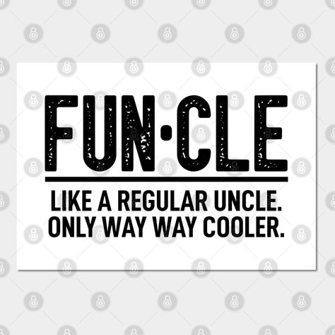 Are you looking for the best gifts for uncles? then this funny "Funcle Like Normal Uncle Only cooler" is for you. -- Choose from our vast selection of art prints and posters to match with your desired size to make the perfect print or poster. Pick your favorite: Movies, TV Shows, Art, and so much more! Available in mini, small, medium, large, and extra-large depending on the design. For men, women, and children. Perfect for decoration. Uncle Fathers Day Gift Ideas, Best Uncle Gifts, Presents For Uncle, Diy Gifts For Uncle, Happy Birthday Uncle Funny, Birthday Card Ideas For Uncle, Fun Uncle Quotes, Uncle Quotes Funny, Funny Uncle Birthday Cards