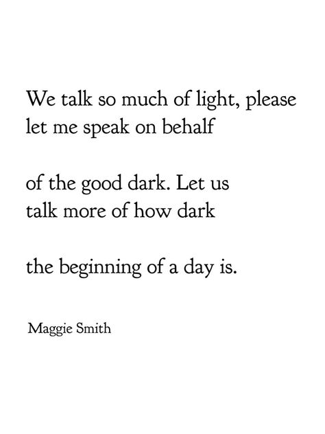 Maggie Smith - How Dark the Beginning Maggie Smith Poetry, Maggie Smith Quotes, Motherhood Inspiration, Dog Quotes Love, Famous Poems, Maggie Smith, Quotes About Motherhood, Writing Poetry, Parenting Quotes