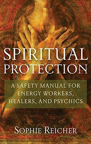 Spiritual Protection: A Safety Manual for Energy Workers, Healers, and Psychics: Reichter, Sophie: 9781601631244: Books - Amazon.ca Metaphysical Books, Magic Books, Metaphysical Spirituality, 100 Books, Healing Books, Spirit Science, Psychic Development, Herbal Healing, Inspirational Books To Read