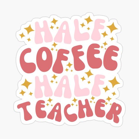 Get my art printed on awesome products. Support me at Redbubble #RBandME: https://www.redbubble.com/i/sticker/Half-Coffee-Half-Teacher-Retro-by-SunfullyYours/119995793.EJUG5?asc=u Type A Teacher, Teachers Stickers, Pink Classroom, Kindergarten Logo, Teacher Wallpaper, Astronomy Photography, Typography Tutorial, Teacher Career, Teachers Room