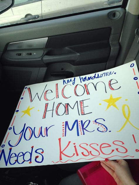 My welcome home sign. "Hey handsome, welcome home your mrs. Needs kisses" Welcome Home Signs From Hospital, Welcome Home Husband, Welcome Back Home Surprise Ideas Husband, Welcome Back Poster, Coast Guard Wife, Usmc Girlfriend, Welcome Back Home, Hospital Signs, Welcome Home Parties