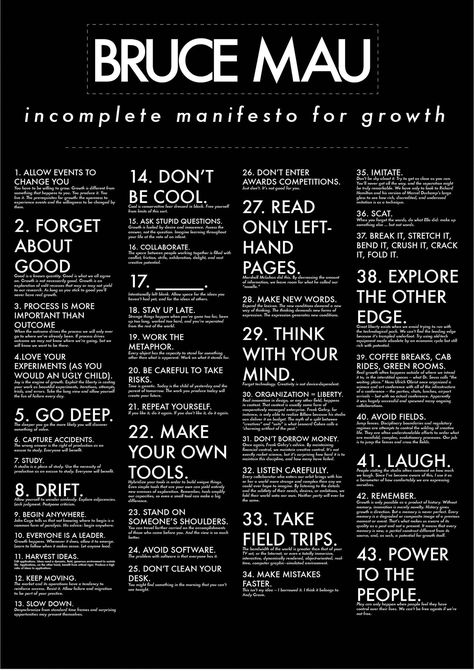 Bruce Mau's Incomplete Manifesto for Growth Leadership Mindset, Personal Leadership, Bruce Mau, Manifesto Design, Brand Manifesto, Stefan Sagmeister, Artist Quotes, Motivational Words, Creative Thinking