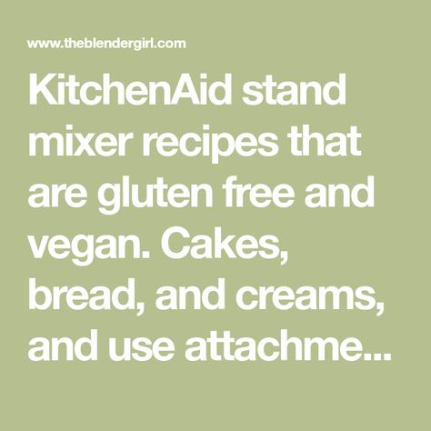 KitchenAid stand mixer recipes that are gluten free and vegan. Cakes, bread, and creams, and use attachments for noodles, vegetables, flour, and ice cream. Vegan Kitchenaid Mixer Recipes, Stand Mixer Bread, Kitchen Aid Ice Cream Recipes, Kitchenaid Stand Mixer Recipes, Kitchenaid Stand Mixer Attachments, Kitchenaid Recipes, Kitchenaid Artisan Mixer, Stand Mixer Recipes, Kitchenaid Artisan Stand Mixer