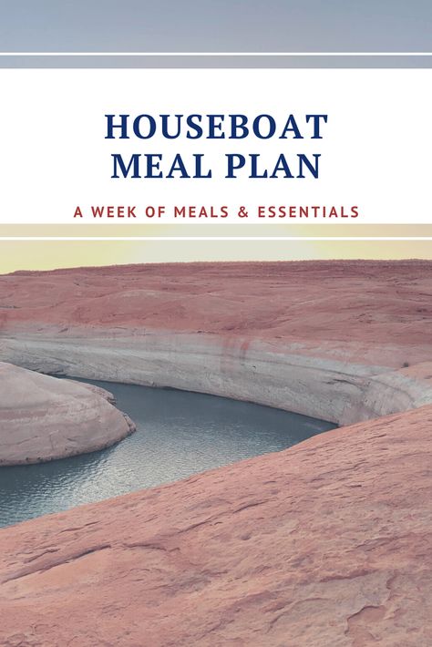 Houseboat Meal Ideas, Houseboat Meals, Lake Powell Food Ideas, Lake Meals, Lake Powell Houseboat Meals, Houseboat Meal Planning, Lake Powell Houseboat Packing List, Houseboat, Vacation Meal Planning