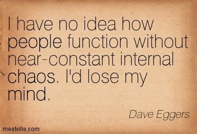 Chaotic Quotes, Gravity Falls Characters, Dave Eggers, World Quotes, Quotes About Photography, Favorite Book Quotes, Self Acceptance, Poem Quotes, Lose My Mind