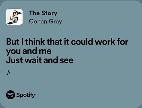 The Story Conan Gray Lyrics, Conan Gray The Story, Conan Gray Spotify Lyrics, The Story Conan Gray, Conan Lyrics, Conan Gray Lyrics, Kid Krow, Breakup Stories, Conan Grey