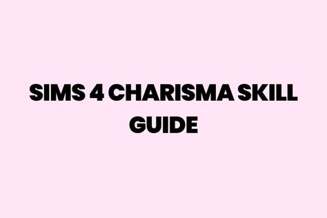 The Ultimate Guide To The Sims 4 Charisma Skill Sims 4 Skills, Sims 4 Cheats, Sims 4 Clutter, Sims 4 Cc Shoes, Sims 4 Cc Furniture, Level 5, How Do I Get, Donate To Charity, Sims 4 Custom Content