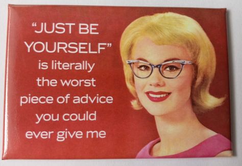 "JUST BE YOURSELF" is literally the worst piece of advice you could ever give me premium metal magnet #eBay #Magnetic #MightyCircus #Funny #beyourself Anatomy Tattoo, Goofy Things, Just Be Yourself, Funny Magnets, Piece Of Advice, Dark Jokes, Funny Comic, Retro Girls, Retro Humor