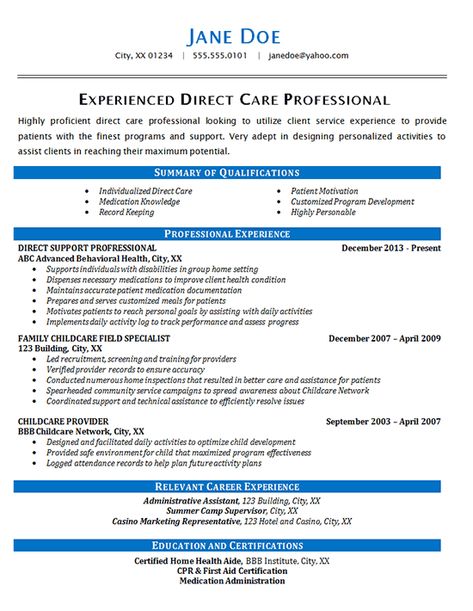 This Direct Care Resume was created for an experienced Direct Care Professional. She was simply looking for a change and wanted to see what job openings were out there.The education section was slightly challenging because she didn’t have a degree, though she did attend college.Fortunately, she Civil Engineer Resume, Direct Support Professional, Medical Assistant Resume, Internship Resume, Professional Resume Examples, Free Resume Examples, Resume Objective Examples, Home Health Aide, Support Worker