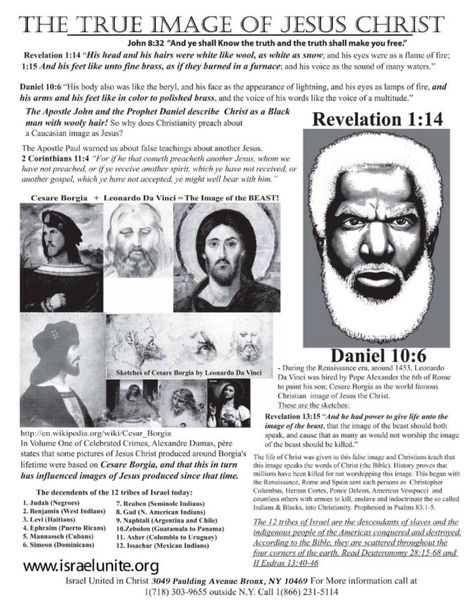 2 Corinthians 11:4  4 For if he that cometh preacheth another Jesus, whom we have not preached, or if ye receive another spirit, which ye have not received, or another gospel, which ye have not accepted, ye might well bear with him.  Revelation 1:14-15  14 His head and his hairs were white like wool, as white as snow; and his eyes were as a flame of fire; 15 and his feet like unto fine brass, as if they burned in a furnace; and his voice as the sound of many waters. Blacks In The Bible, Image Of Jesus, Black Fact, Black Jesus, Black Consciousness, Fear Of Flying, Tribe Of Judah, Bible History, Black Knowledge