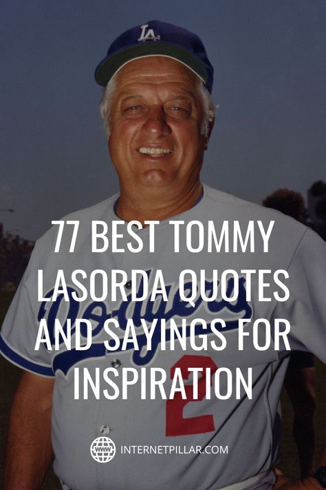 77 Best Tommy Lasorda Quotes and Sayings for Inspiration - #quotes #bestquotes #dailyquotes #sayings #captions #famousquotes #deepquotes #powerfulquotes #lifequotes #inspiration #motivation #internetpillar Dodger Quotes, Dodgers Quotes, Baseball Motivational Quotes, Baseball Sayings, Tommy Lasorda, Quotes For Inspiration, Dodgers Girl, Lost Quotes, Baseball Quotes