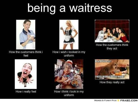 100% Correct. : ) Server Life Humor, Waitress Tips, Waitress Humor, Waitress Problems, Server Humor, Restaurant Humor, Server Memes, Server Life, Job Humor