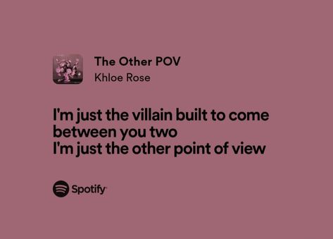 "I'm just the villain built to come between you two
I'm just the other point of view" Fictional Khloe Rose, Point Of View, The Villain, Songs, Celebrities