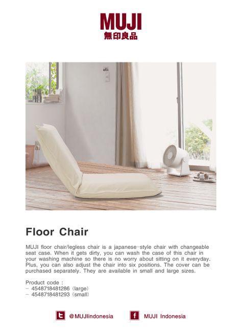 [Floor Chair] a Japanese-style chair with changeable seat case, you can also adjust the chair into six positions. The cover can be purchased separately. They are available in small and large sizes. Muji Floor Chair, Japanese Floor Chair, Japanese Seating, Home Flooring Ideas, Legless Chair, Flatpack Furniture, Room Reference, Zen Corner, Attic Bedroom Storage