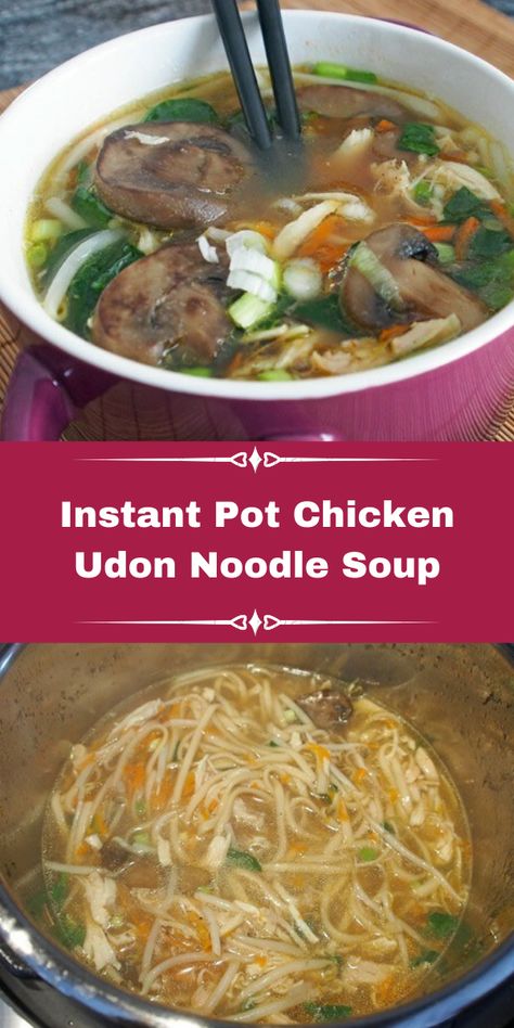 Chicken Udon Noodle Soup, Chicken Udon Soup, Chicken Udon Noodles, Chicken Udon, Udon Noodle Soup, Noodles Chicken, Healthy Instant Pot, Udon Noodle, Instant Pot Soup