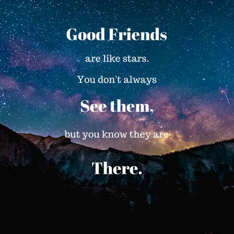 Friends Are Always There For You, Friends Who Are Always There For You, Im Always Here For You Quotes Friendship, Ill Always Be Here Quotes Friendship, Friends Are Like Stars, Good Friends Are Like Stars Quotes, Friends Are Like Stars Quote, Always Quotes, Friendship Day Wishes