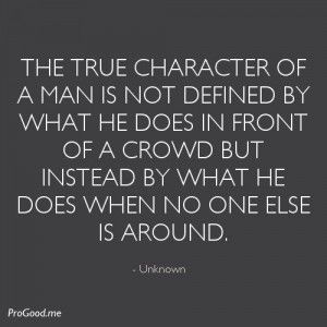 The true character of a man is not defined by what he does in front of ... True Character, Quotes Arabic, Wise People, Character Quotes, Men Quotes, Quotable Quotes, Good Advice, Great Quotes, Relationship Quotes