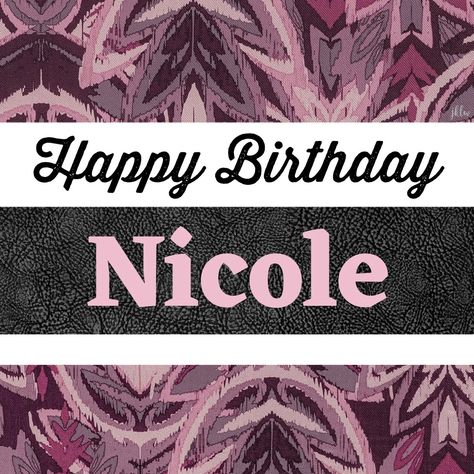 Happy Birthday Nicole, Happy Birthday Greetings, Birthday Greetings, Birthday Wishes, Happy Birthday, Birthday, Quick Saves