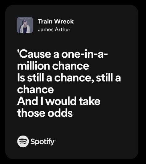 Train Wreck James Arthur Lyrics, One In A Million Tattoo, Train Wreck James Arthur, James Arthur Lyrics, James Arthur, Train Wreck, Song Lyric Quotes, Spotify Lyrics, Lyrics Quotes