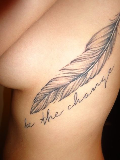 be the change Be The Change Tattoo, Change Tattoo, Rib Tattoo Quotes, Short Quote Tattoos, Tattoo Feather, Feather Tattoo Design, Stylish Tattoo, Text Tattoo, Feather Tattoo