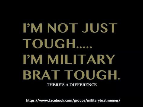 Military Brat Tough Military Brat, Army Brat, Navy Life, Military Kids, Future Soldier, Military Love, College Essay, Funny Thoughts, Army Men