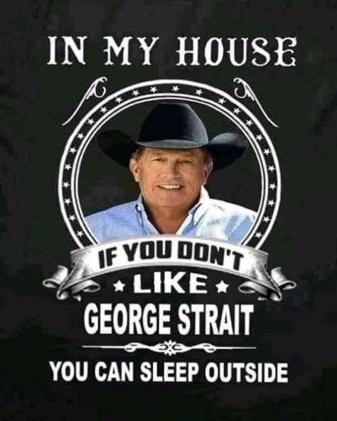 George Strait House, George Strait Quotes, George Strait Family, King George Strait, Horse Quotes Funny, Best Country Singers, Cowgirl Quotes, Country Jokes, Country Music Quotes