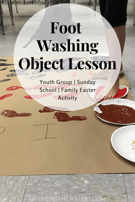 Foot Washing Object Lesson - Out Upon the Waters Easter Youth Group Lessons, Object Lesson For Easter, Maundy Thursday Activities For Kids, Washing Feet Craft, Palm Sunday Object Lesson, Jesus Washes Disciples Feet Activities, Easter Lesson For Kids, Easter Homeschool Lesson, Easter Children's Church Ideas