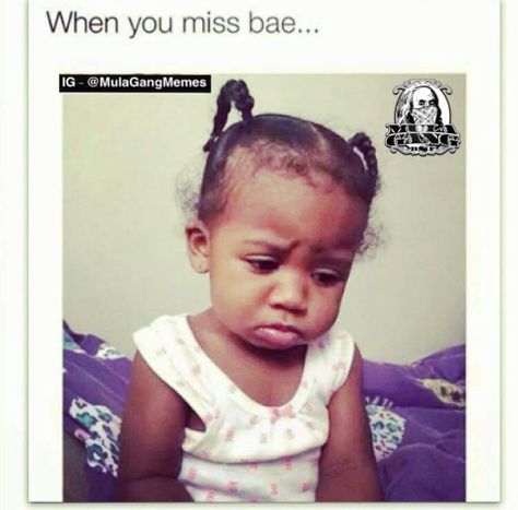 I miss my bae lol When You Miss Bae, Bae Meme, Missing Bae, Bf Memes, Pretty Ricky, I Miss You Quotes For Him, Mood With Bae, Bae Quotes, Relationship Jokes