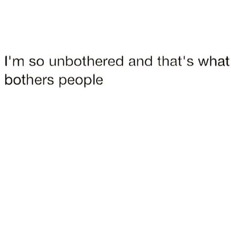 Im So Unbothered Quotes, Sidechick Quotes, Unbothered Quotes, Now Quotes, Realest Quotes, Bio Quotes, Caption Quotes, Sassy Quotes, Case Closed