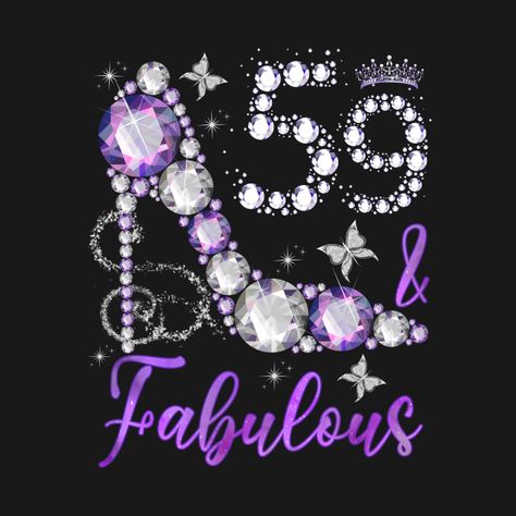 59 And Fabulous 59th Birthday Diamond High Heels Crown - 59 Fabulous 59th Birthday - T-Shirt | TeePublic 21st Birthday Poster, Happy 59th Birthday, Happy 38 Birthday, Diamond High Heels, 67th Birthday, 62nd Birthday, 59 Birthday, 56th Birthday, Crown Diamond