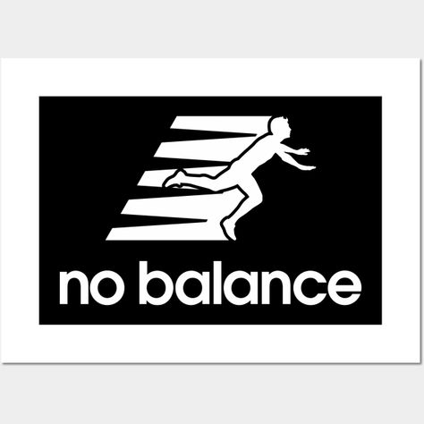 No Balance Funny Running Logo Parody -- Choose from our vast selection of art prints and posters to match with your desired size to make the perfect print or poster. Pick your favorite: Movies, TV Shows, Art, and so much more! Available in mini, small, medium, large, and extra-large depending on the design. For men, women, and children. Perfect for decoration. Tshirt Design Funny Shirt Ideas, Funny Logos, Running Logo, Logo Parody, Funny Running, Funny Logo, Animation Quotes, T Shirt Logo Design, Shirt Logo Design