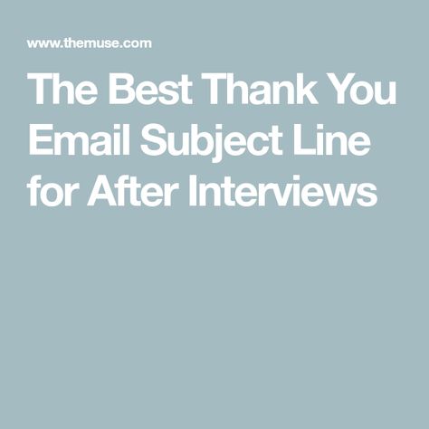 The Best Thank You Email Subject Line for After Interviews Post Interview Thank You Email, Best Thank You Notes, Interview Thank You Email, Interview Thank You Notes, Email After Interview, Letter After Interview, Interview Thank You, Company Benefits, Thank You Email