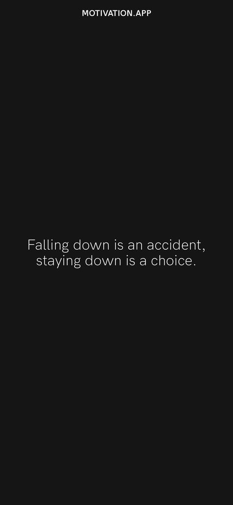 Falling down is an accident, staying down is a choice. From the Motivation app: https://motivation.app Falling Down Is An Accident Quotes, Accident Quotes, Random Notes, Stay Down, Motivation App, Wallpapers Backgrounds, New Me, Falling Down, Daily Motivation